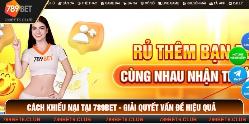 Cách Khiếu Nại Tại 789BET - Giải Quyết Vấn Đề Hiệu Quả
