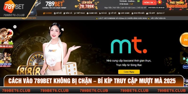 Cách Vào 789BET Không Bị Chặn – Bí Kíp Truy Cập Mượt Mà 2025