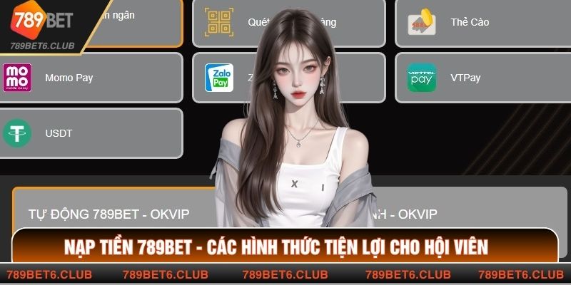 Nạp Tiền 789BET - Các Hình Thức Tiện Lợi Cho Hội Viên 
