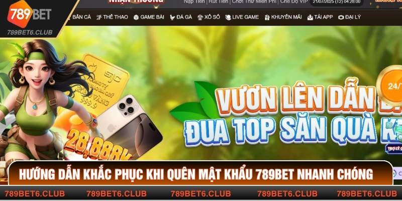 Hướng Dẫn Khắc Phục Khi Quên Mật Khẩu 789BET Nhanh Chóng